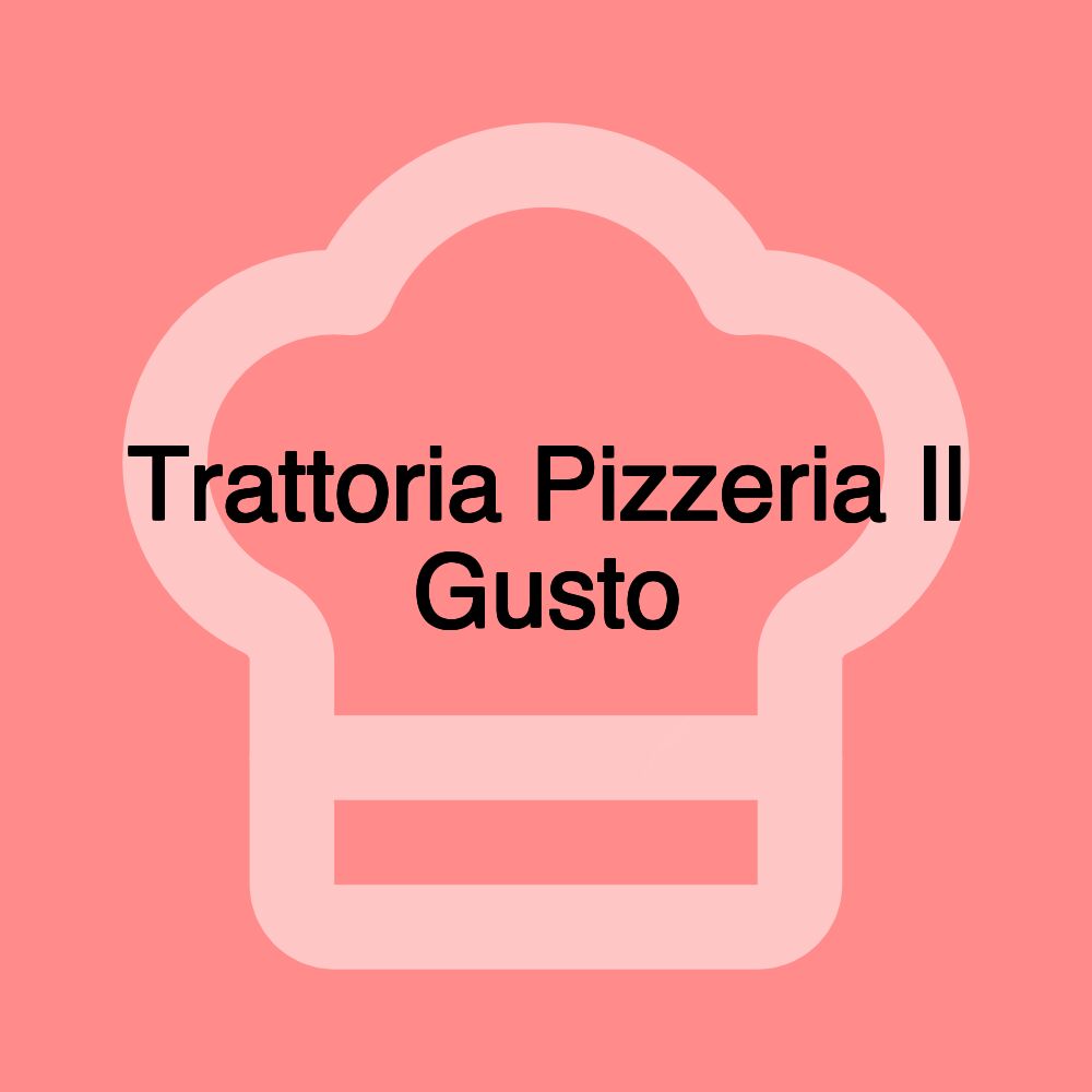 Trattoria Pizzeria Il Gusto