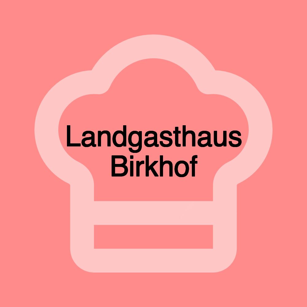 Landgasthaus Birkhof