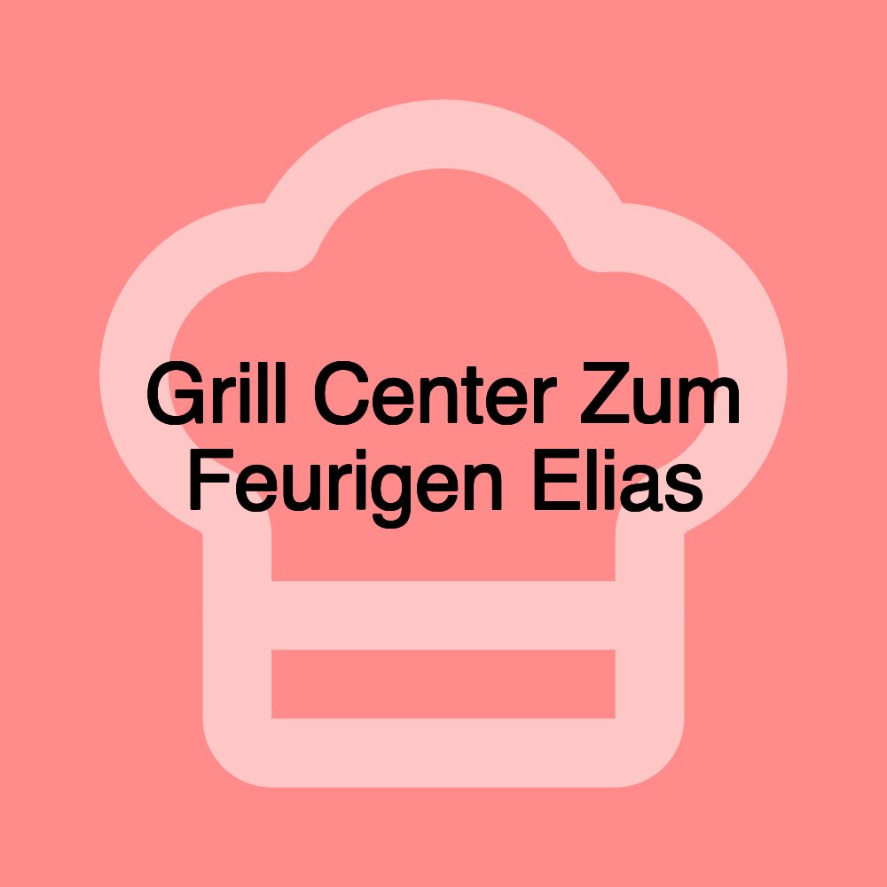 Grill Center Zum Feurigen Elias