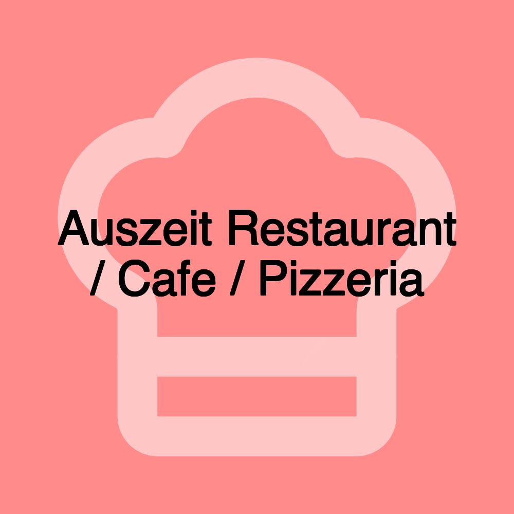 Auszeit Restaurant / Cafe / Pizzeria