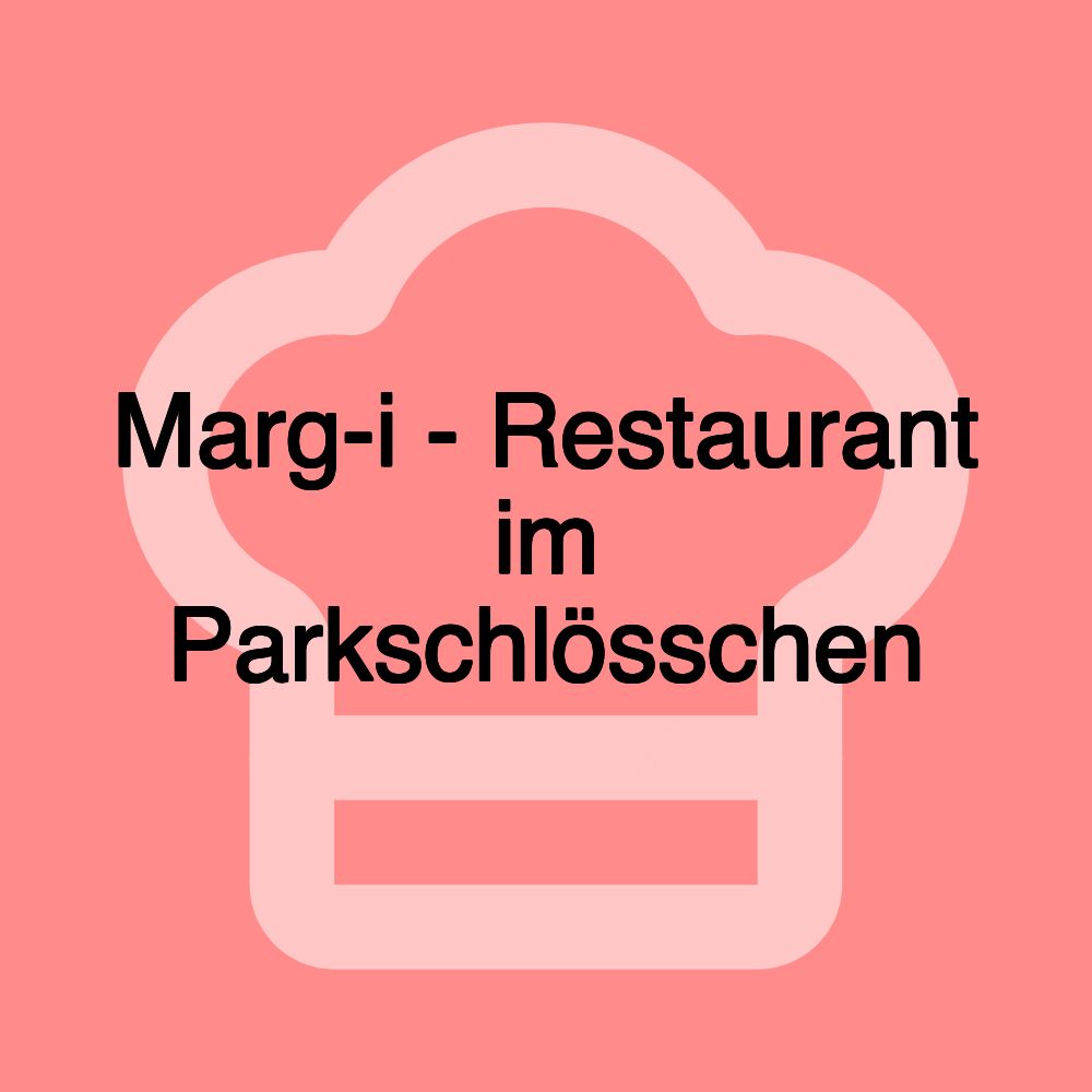 Marg-i - Restaurant im Parkschlösschen