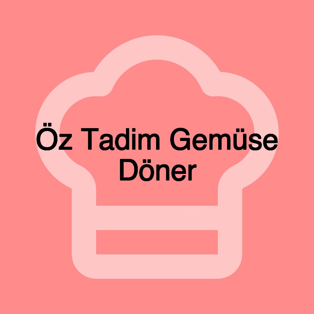 Öz Tadim Gemüse Döner