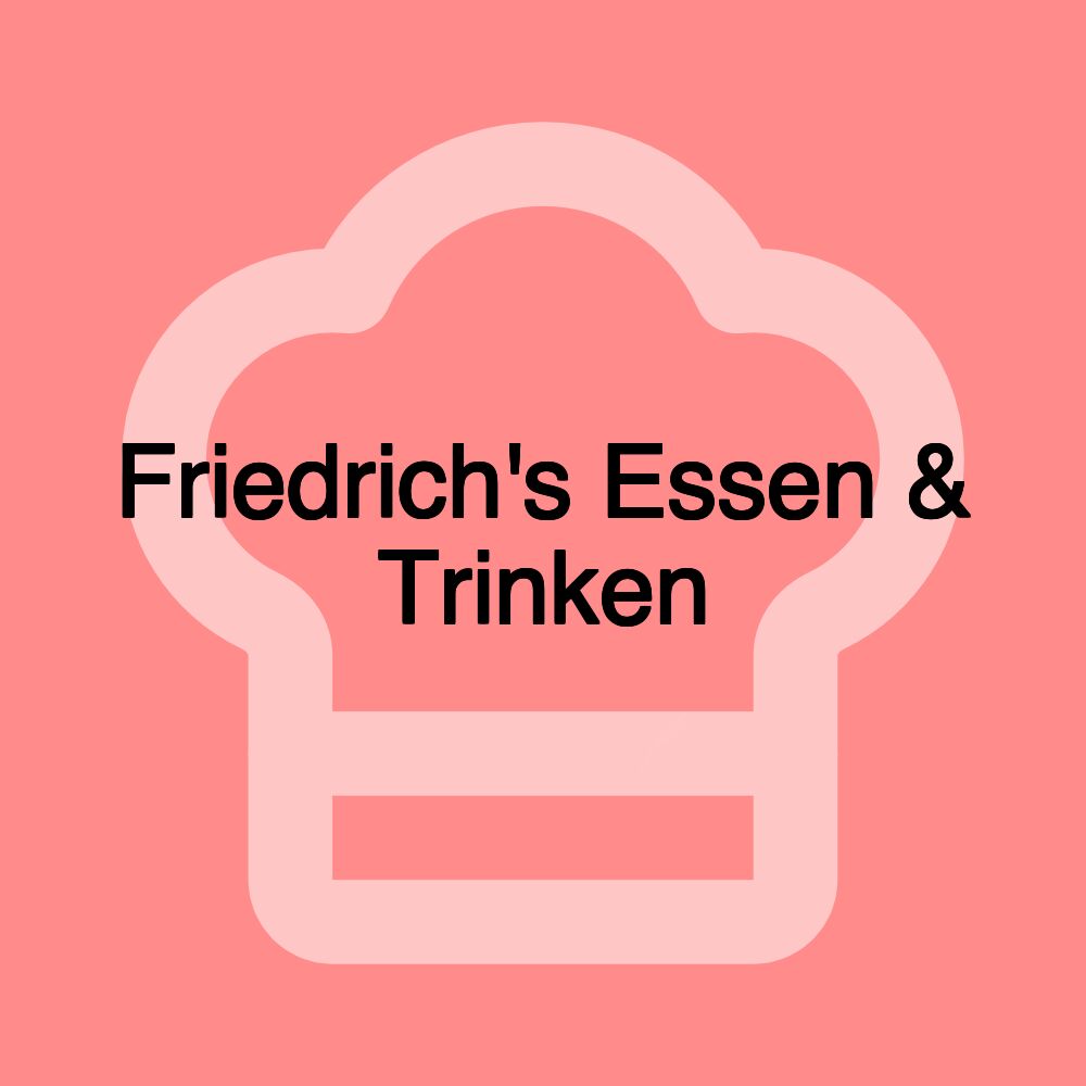 Friedrich's Essen & Trinken