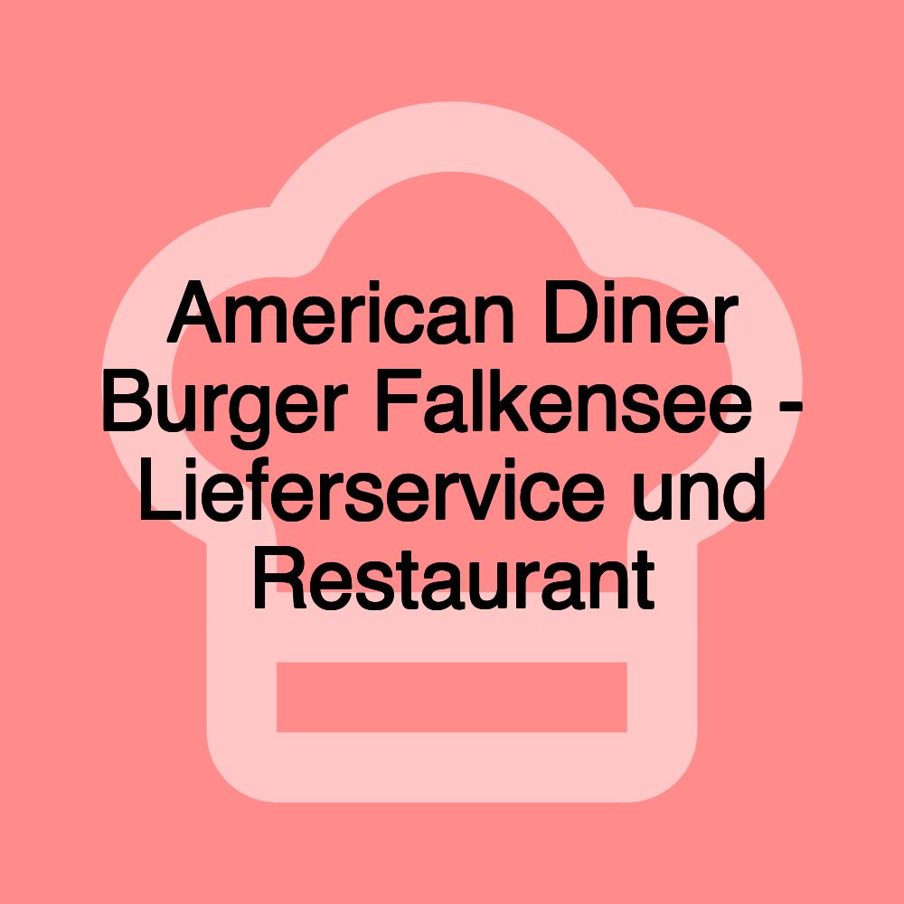 American Diner Burger Falkensee - Lieferservice und Restaurant