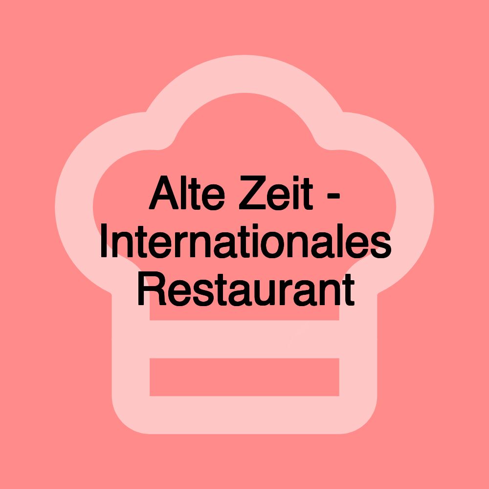 Alte Zeit - Internationales Restaurant