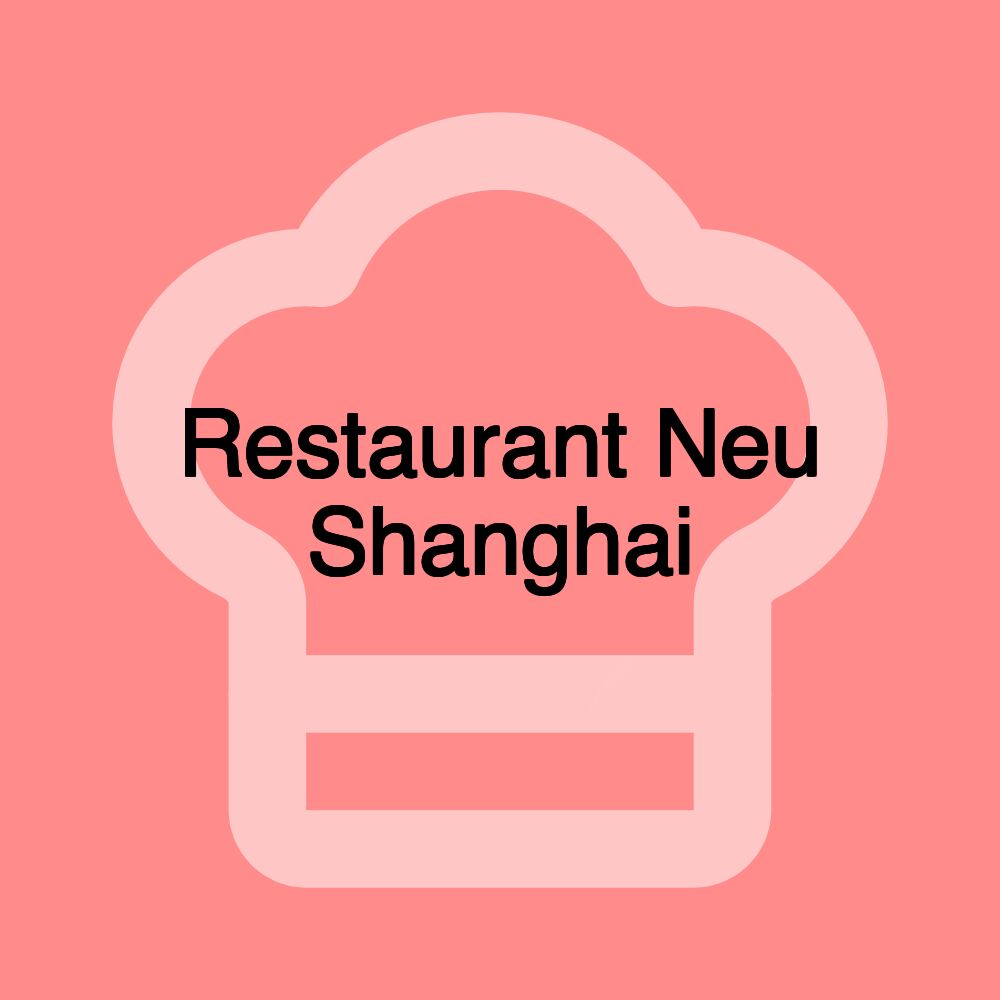 Restaurant Neu Shanghai