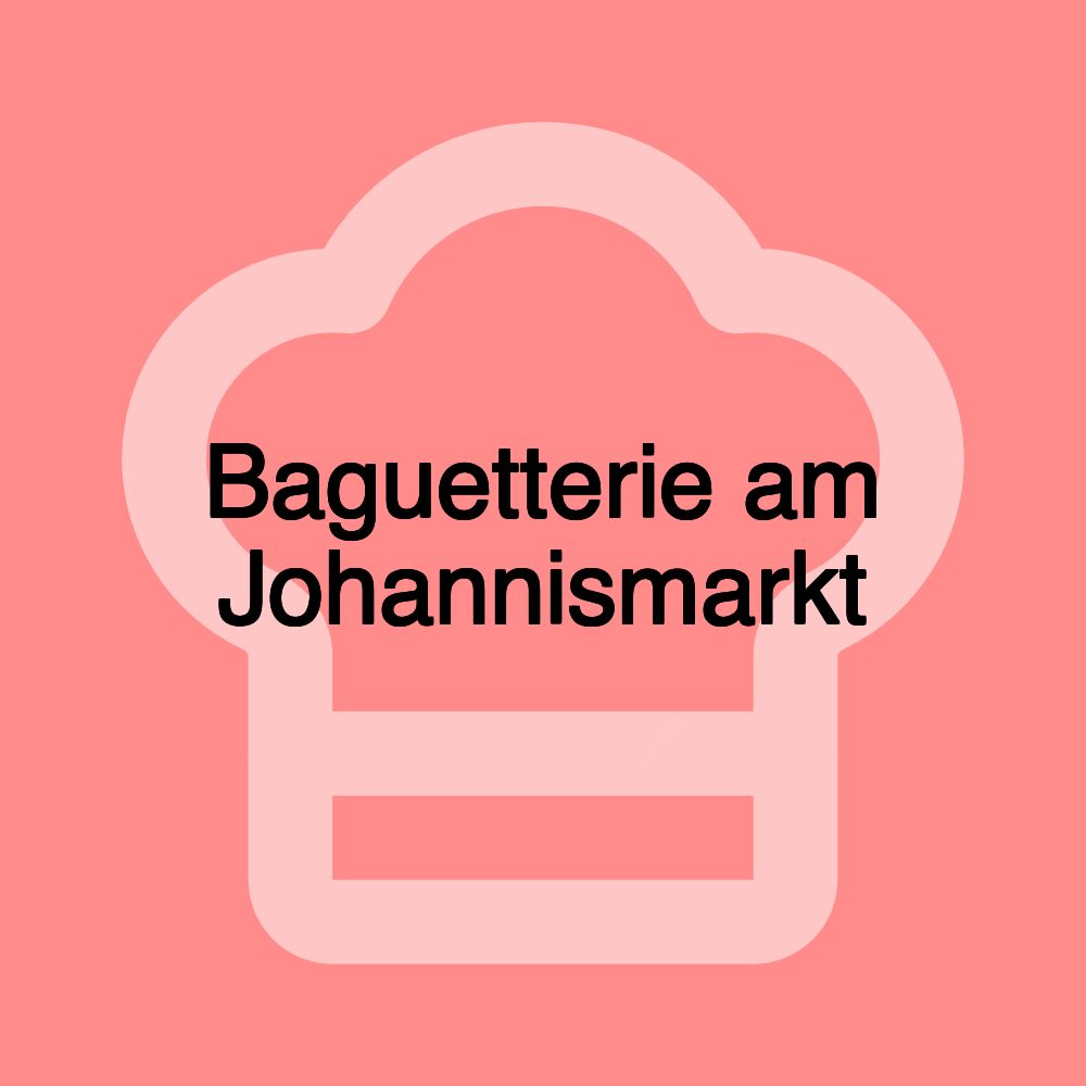 Baguetterie am Johannismarkt