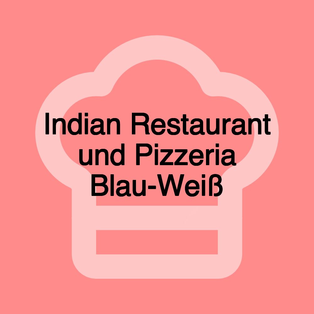 Indian Restaurant und Pizzeria Blau-Weiß