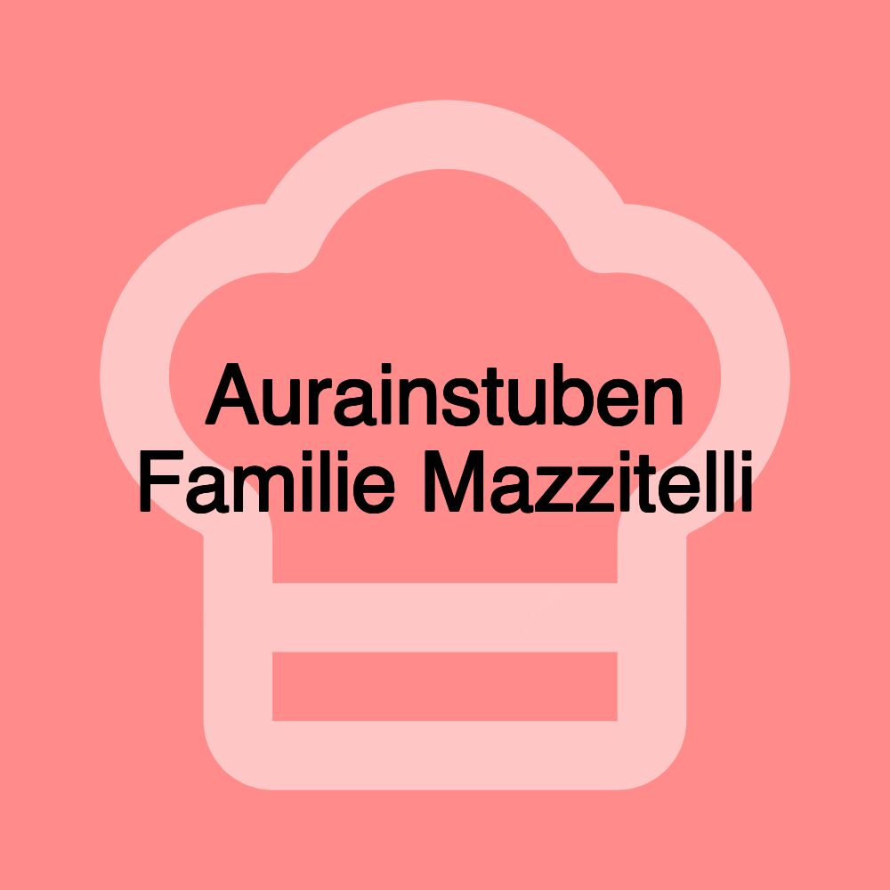 Aurainstuben Familie Mazzitelli