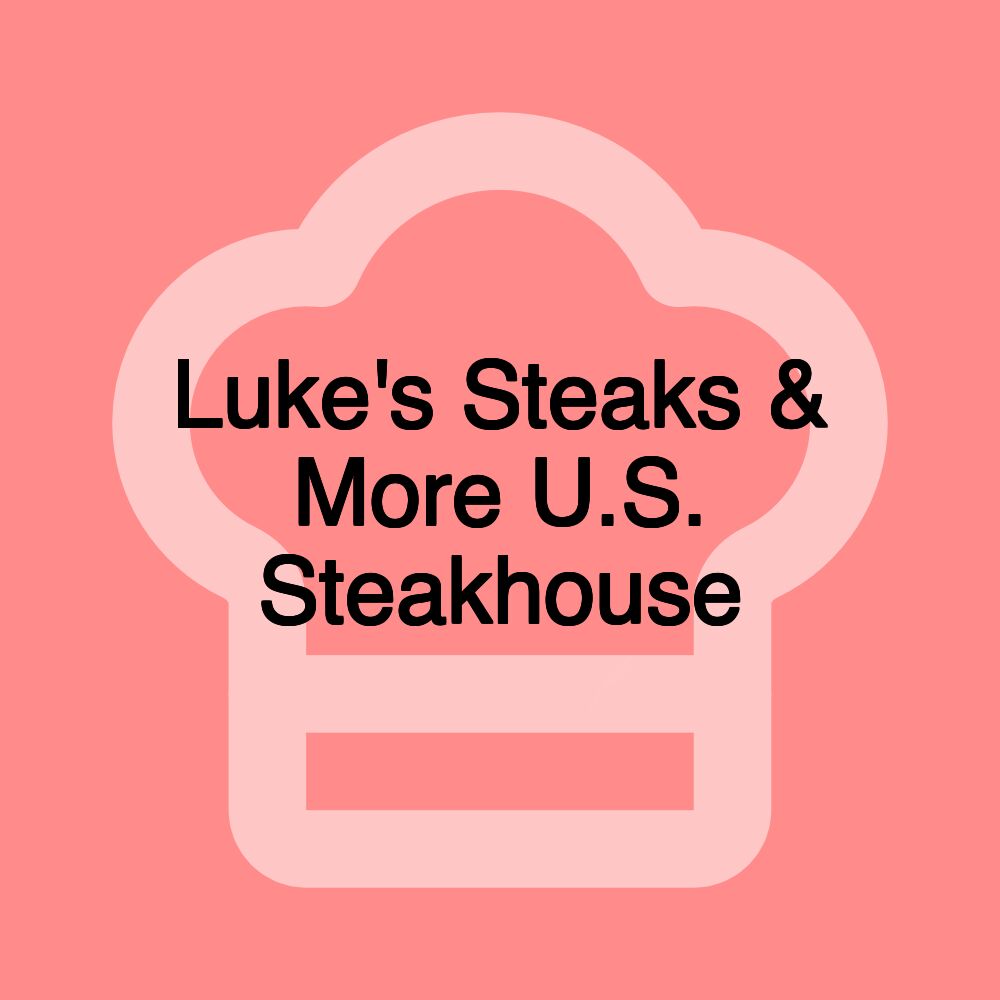 Luke's Steaks & More U.S. Steakhouse