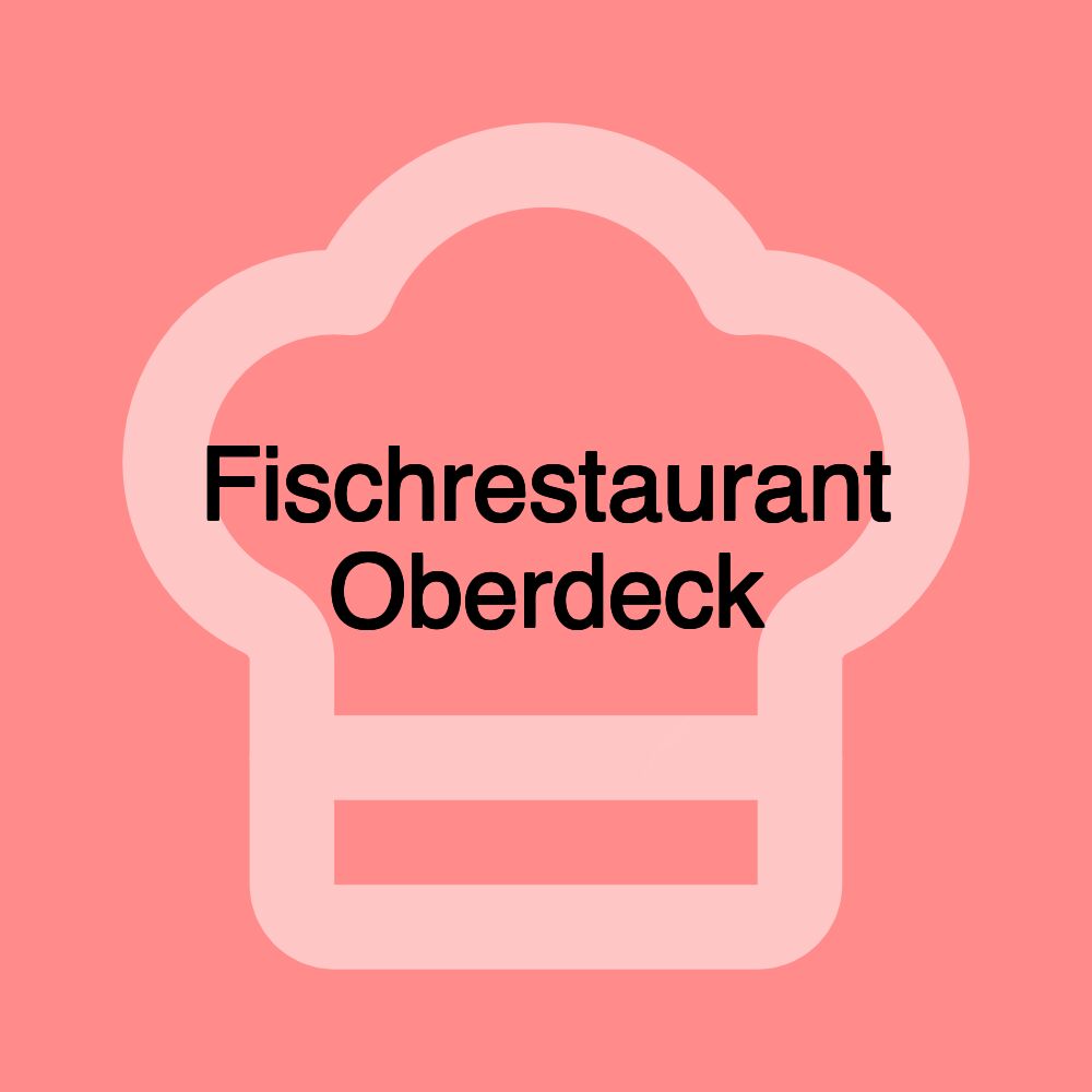 Fischrestaurant Oberdeck