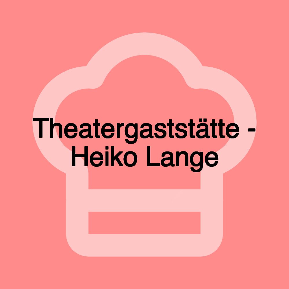 Theatergaststätte - Heiko Lange