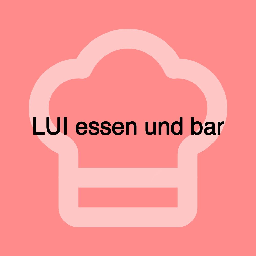 LUI essen und bar