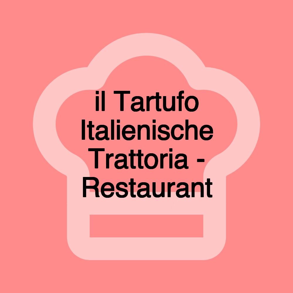 il Tartufo Italienische Trattoria - Restaurant