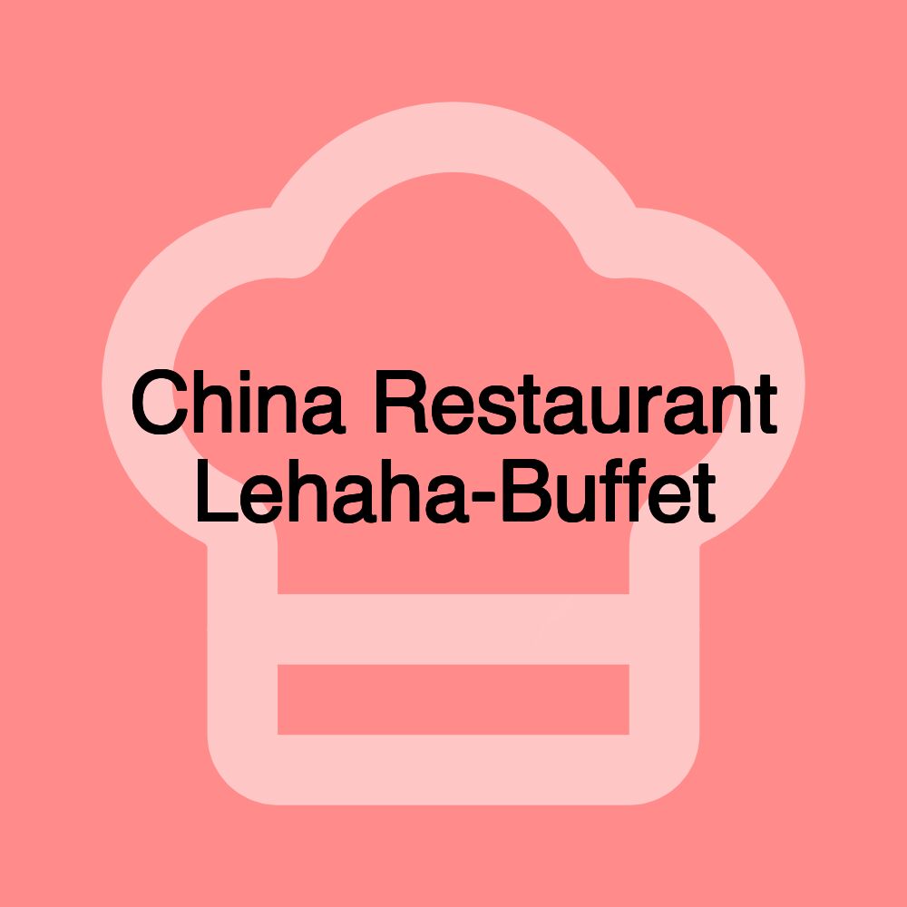 China Restaurant Lehaha-Buffet