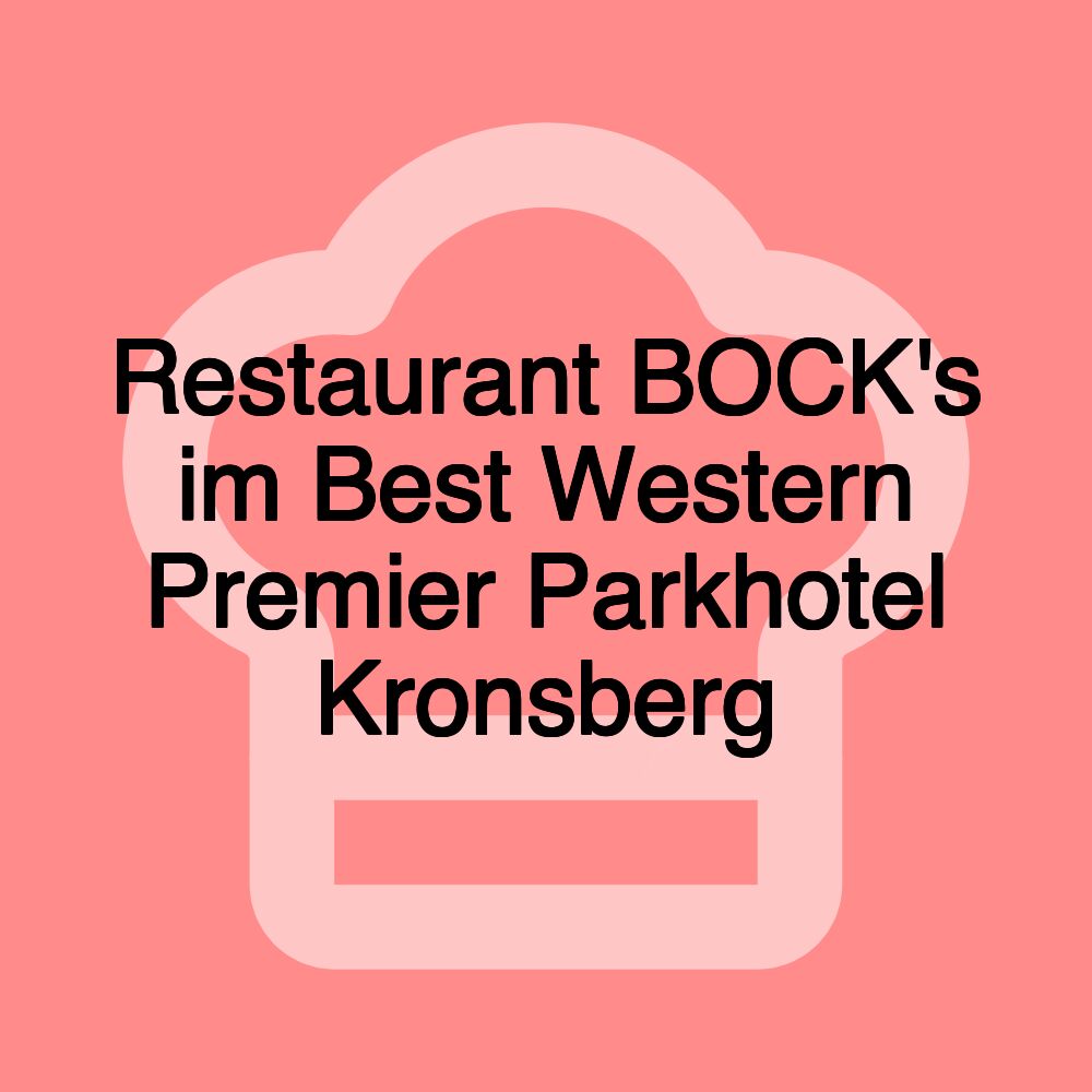 Restaurant BOCK's im Best Western Premier Parkhotel Kronsberg