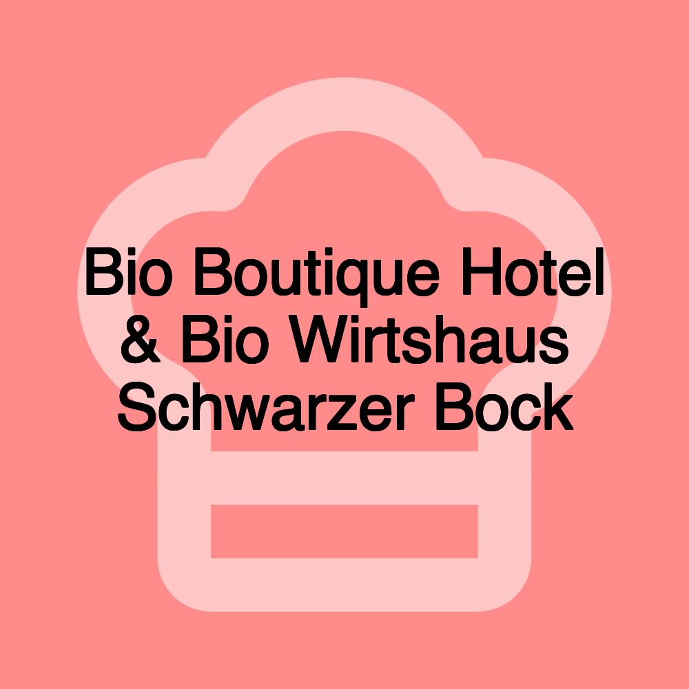 Bio Boutique Hotel & Bio Wirtshaus Schwarzer Bock