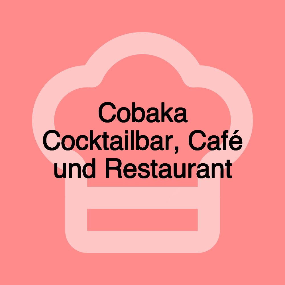 Cobaka Cocktailbar, Café und Restaurant