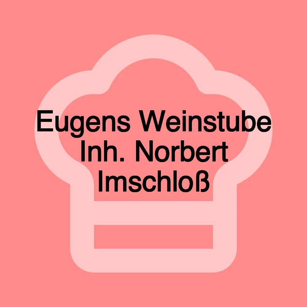 Eugens Weinstube Inh. Norbert Imschloß