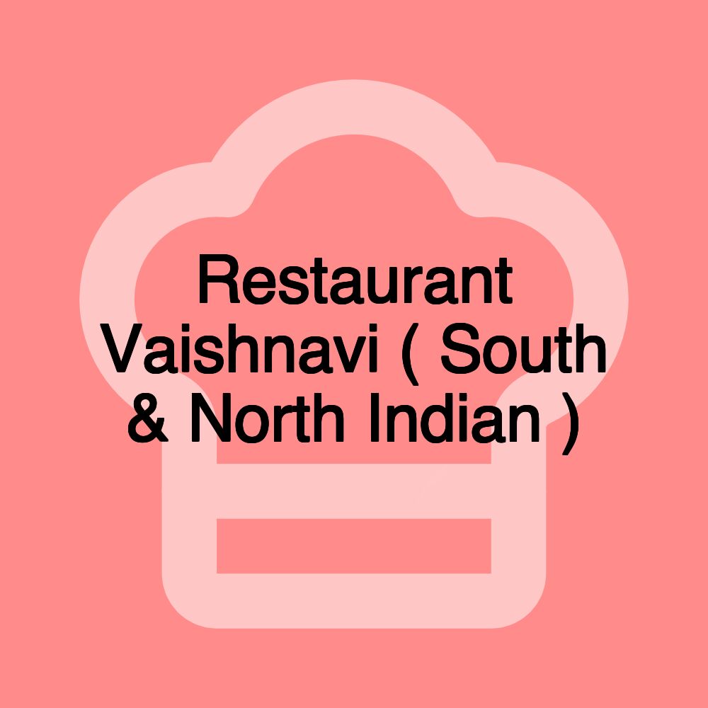 Restaurant Vaishnavi ( South & North Indian )