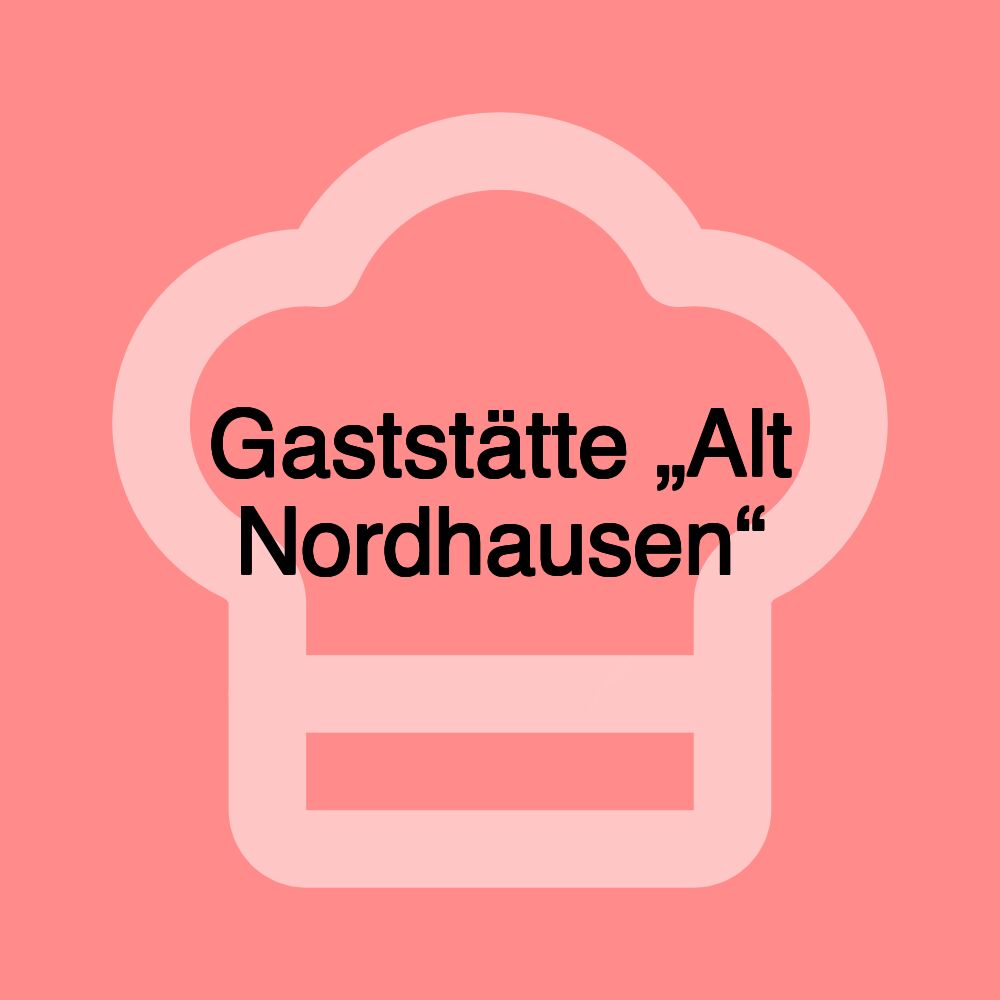 Gaststätte „Alt Nordhausen“