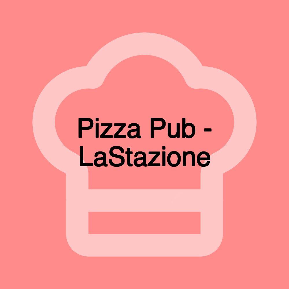 Pizza Pub - LaStazione