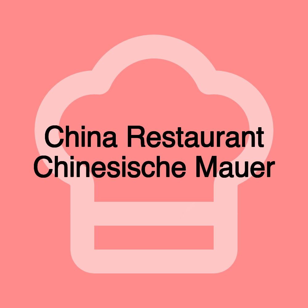 China Restaurant Chinesische Mauer