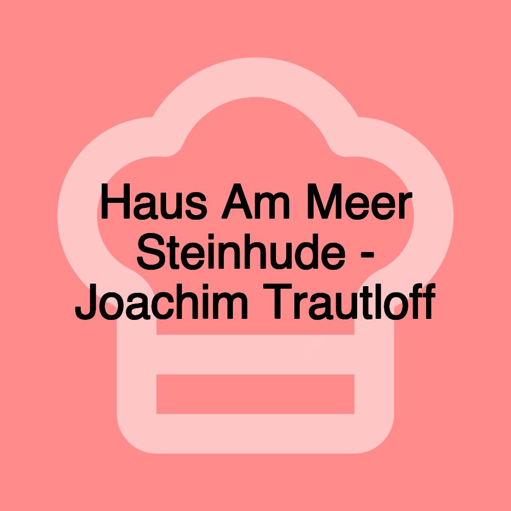 Haus Am Meer Steinhude - Joachim Trautloff