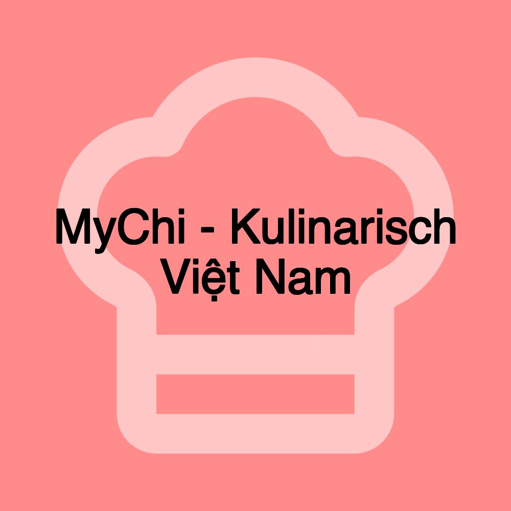 MyChi - Kulinarisch Việt Nam