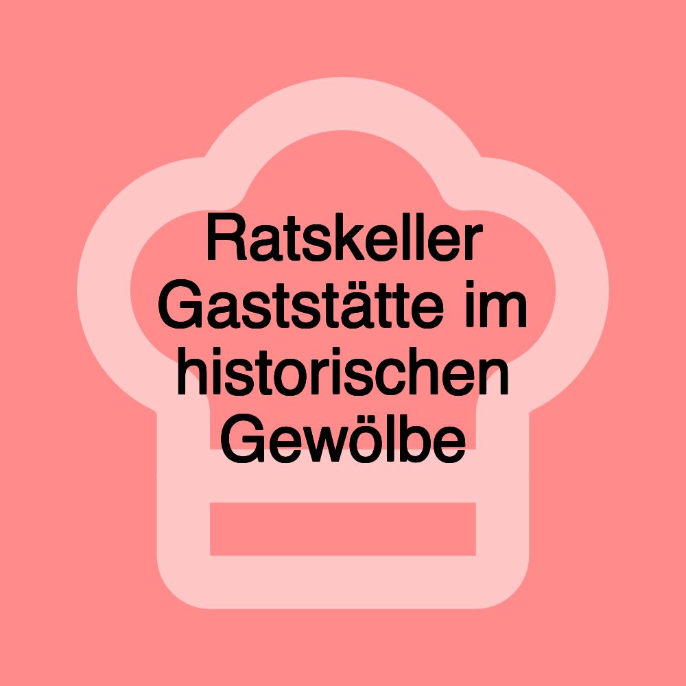 Ratskeller Gaststätte im historischen Gewölbe