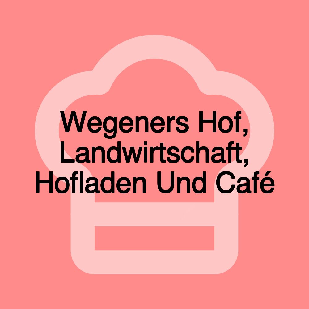 Wegeners Hof, Landwirtschaft, Hofladen Und Café