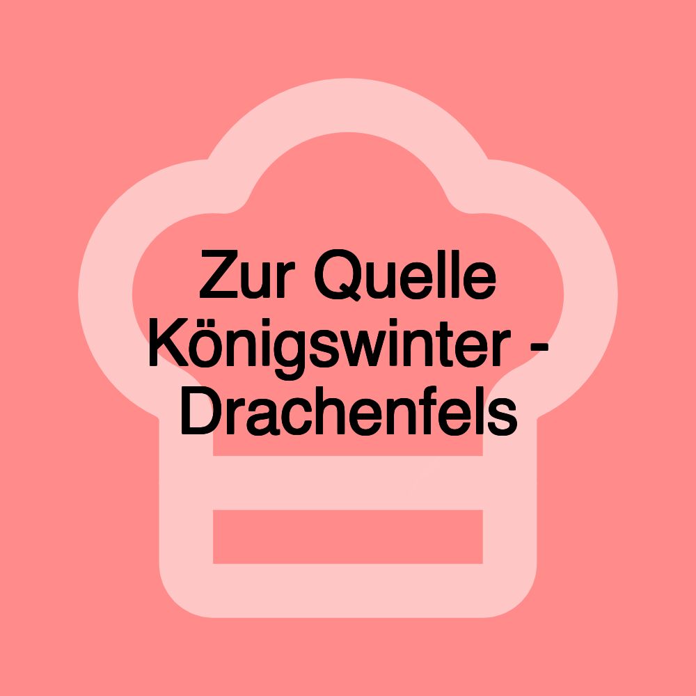 Zur Quelle Königswinter - Drachenfels