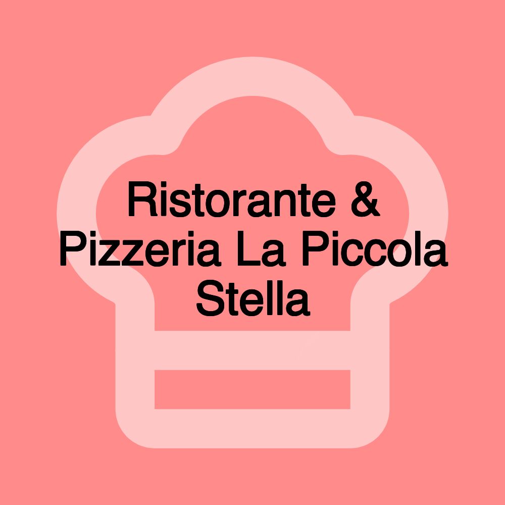 Ristorante & Pizzeria La Piccola Stella