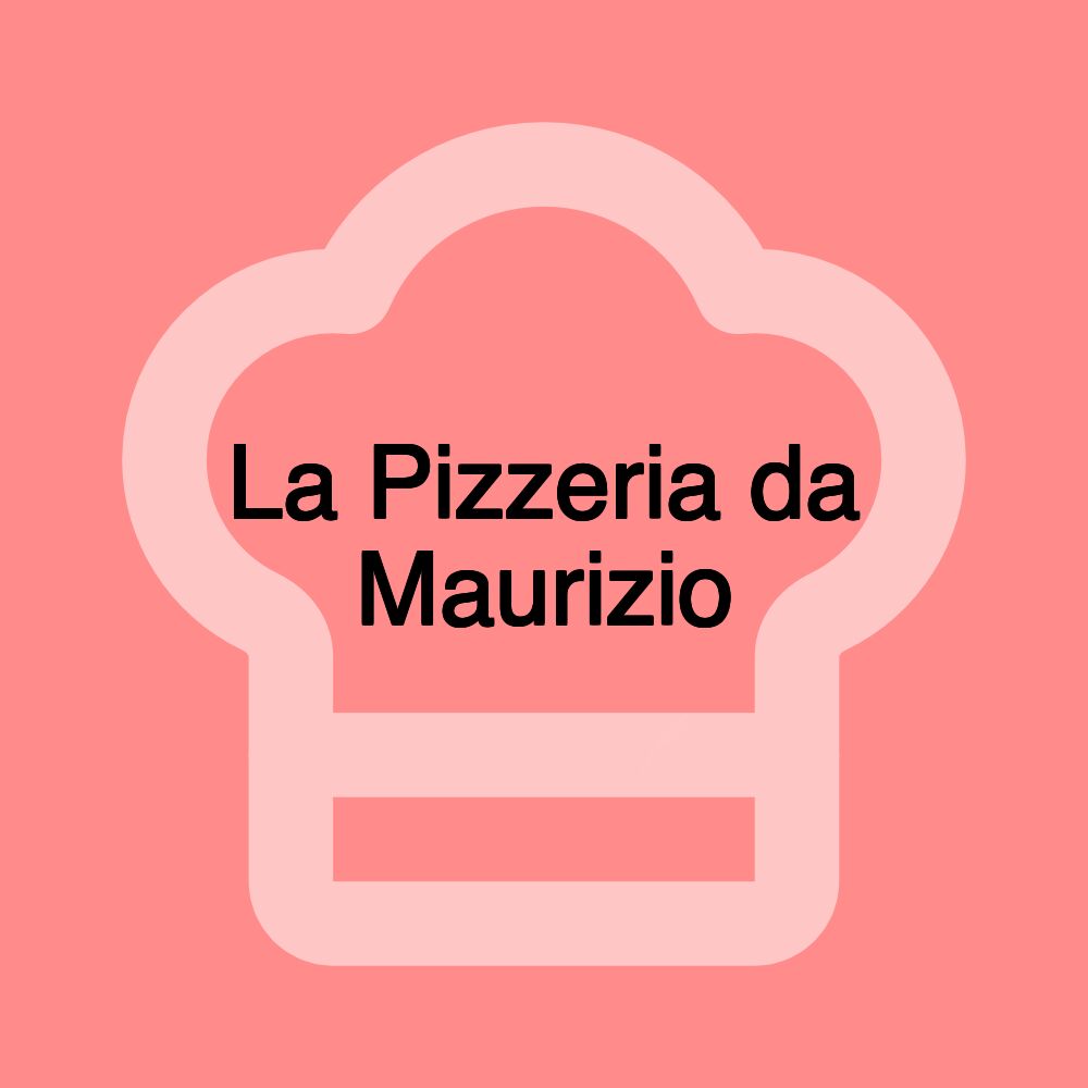 La Pizzeria da Maurizio