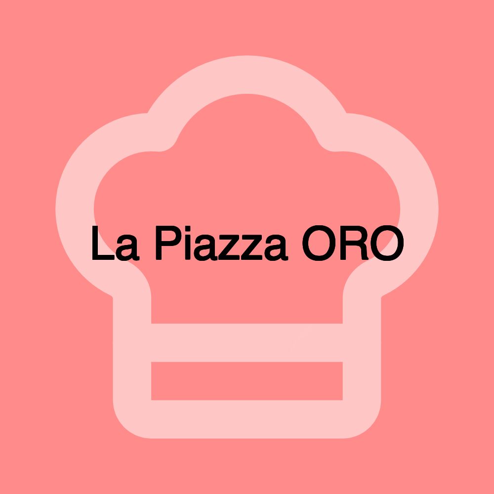 La Piazza ORO