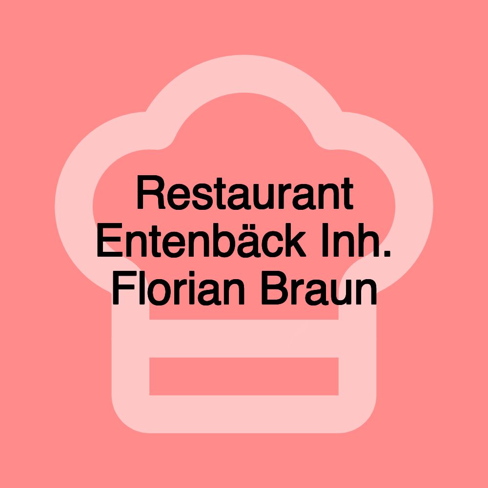 Restaurant Entenbäck Inh. Florian Braun