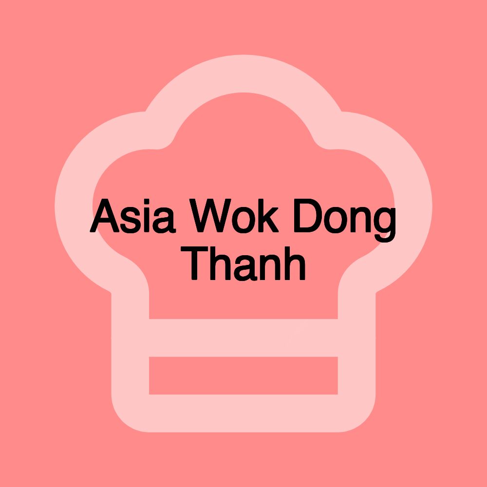 Asia Wok Dong Thanh