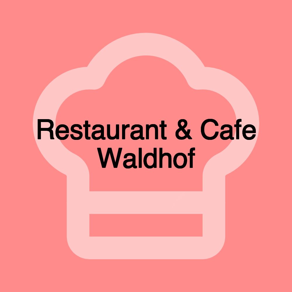 Restaurant & Cafe Waldhof