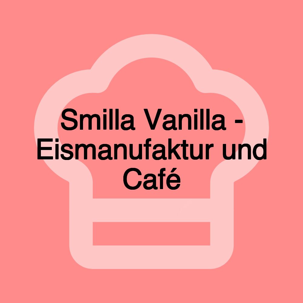 Smilla Vanilla - Eismanufaktur und Café