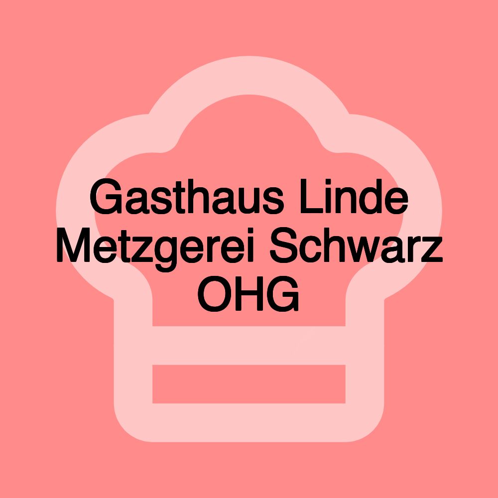 Gasthaus Linde Metzgerei Schwarz OHG