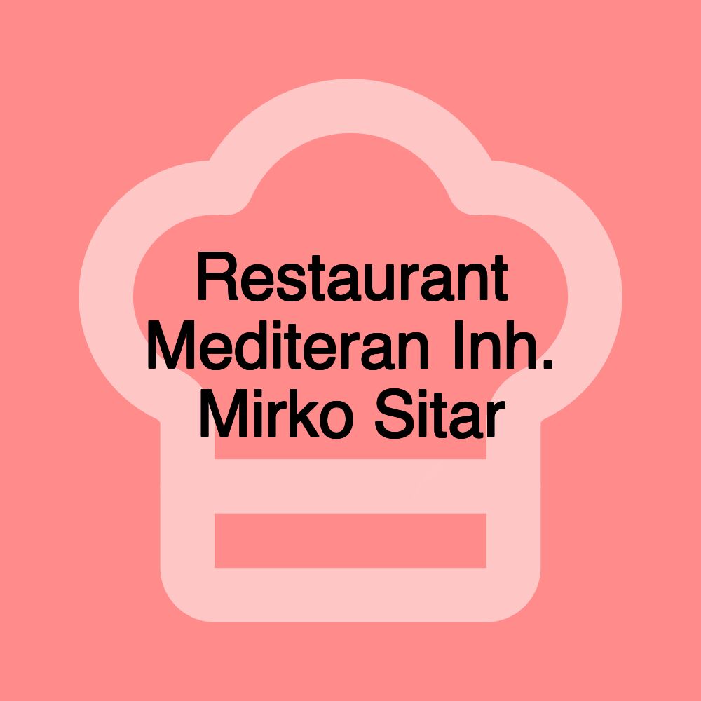 Restaurant Mediteran Inh. Mirko Sitar