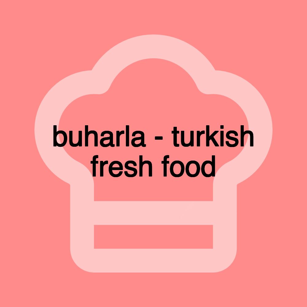 buharla - turkish fresh food