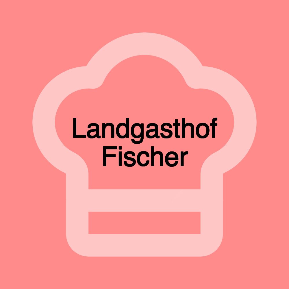 Landgasthof Fischer