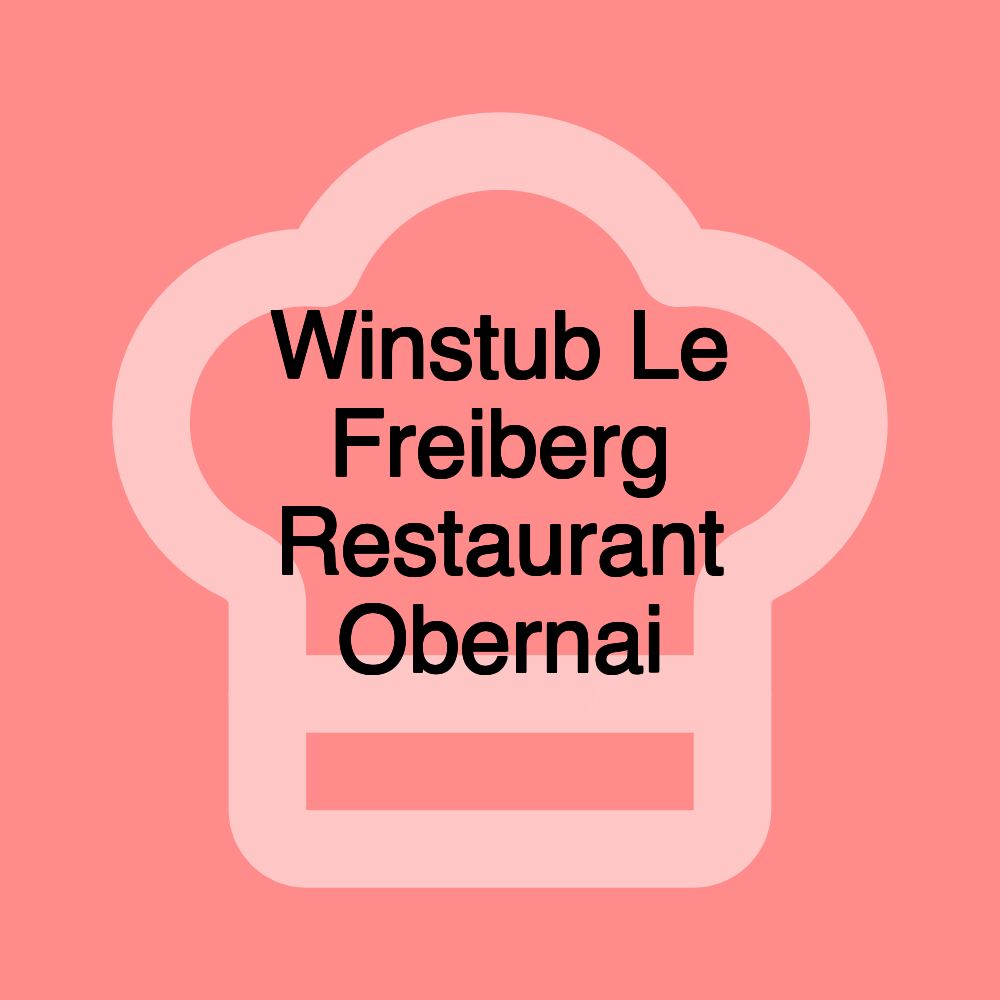 Winstub Le Freiberg Restaurant Obernai