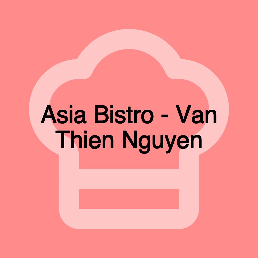 Asia Bistro - Van Thien Nguyen