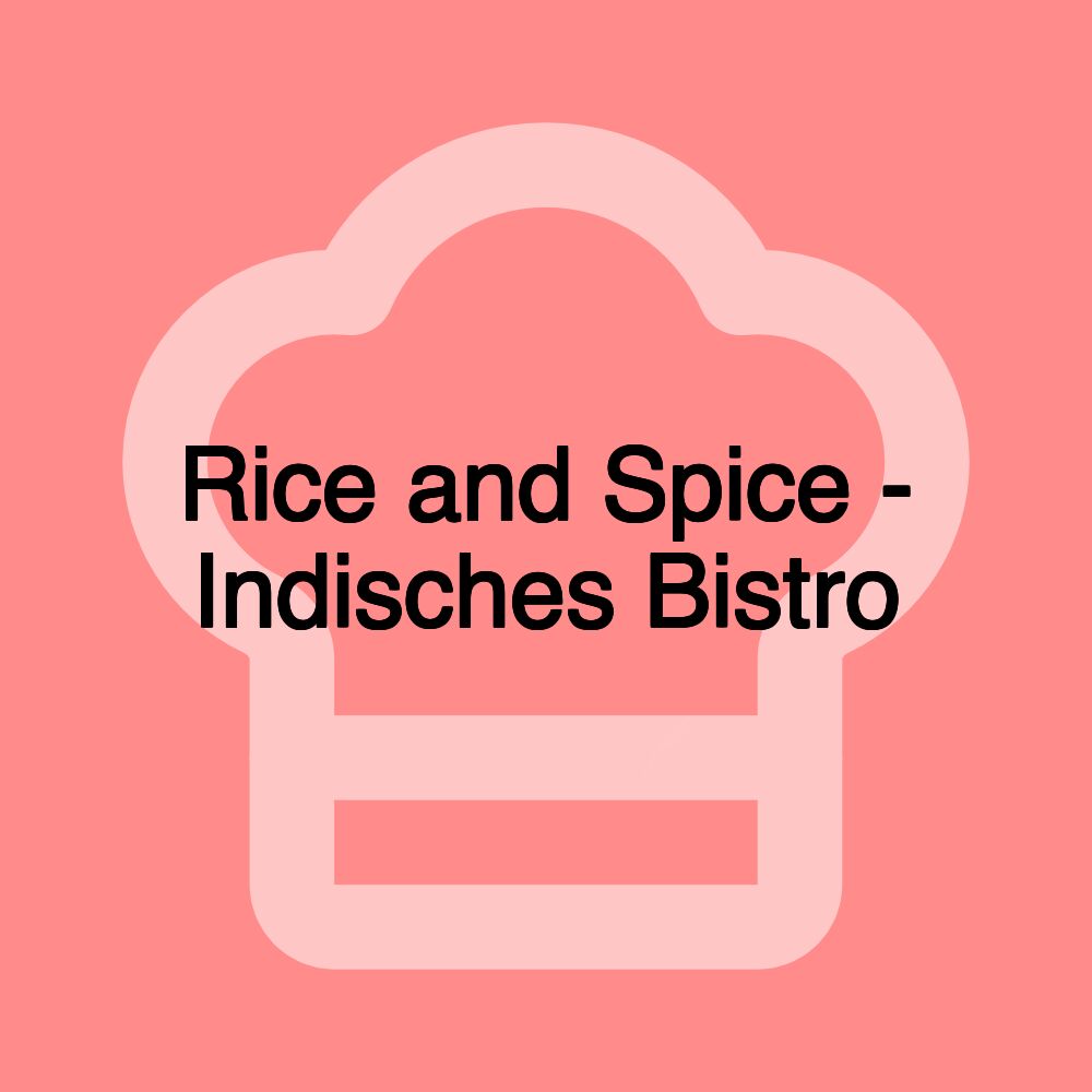 Rice and Spice - Indisches Bistro