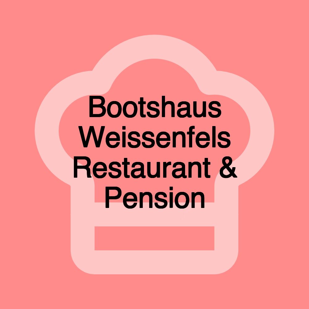 Bootshaus Weissenfels Restaurant & Pension