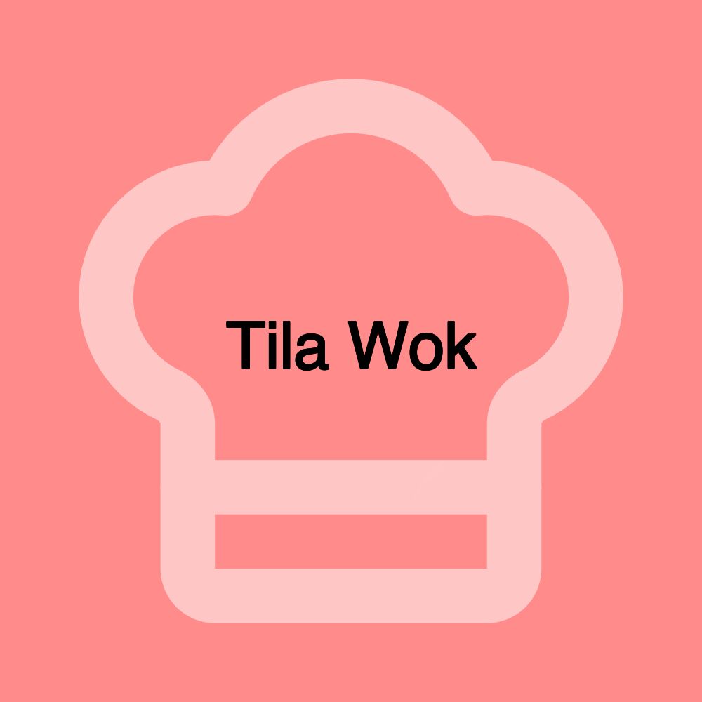 Tila Wok