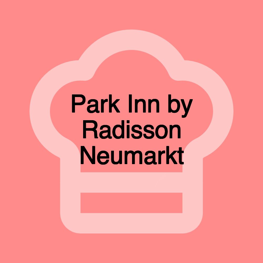 Park Inn by Radisson Neumarkt