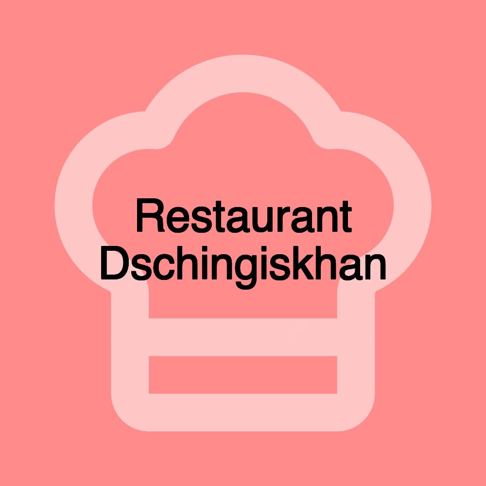 Restaurant Dschingiskhan